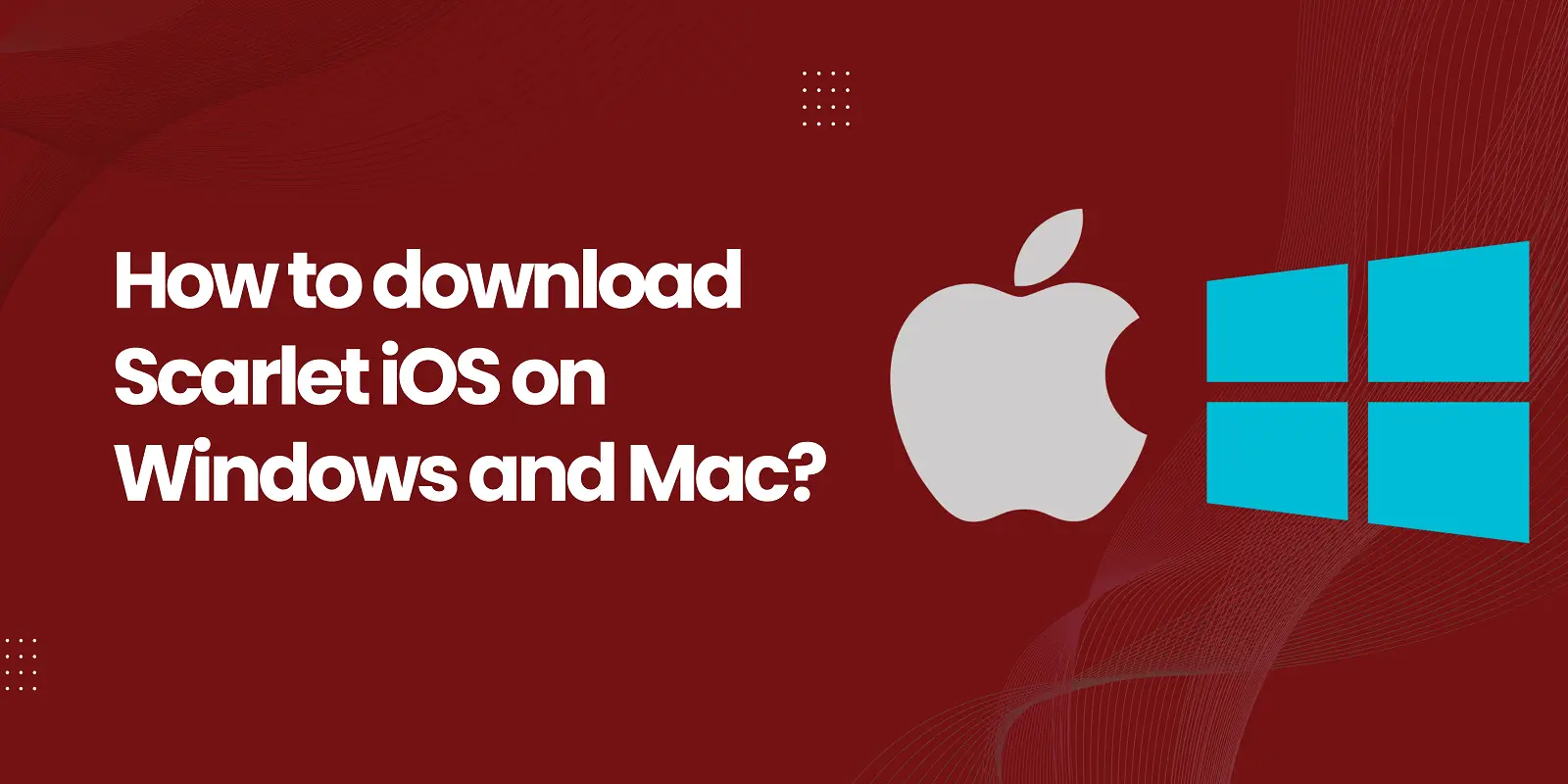 How to download Scarlet iOS on Windows and Mac?
