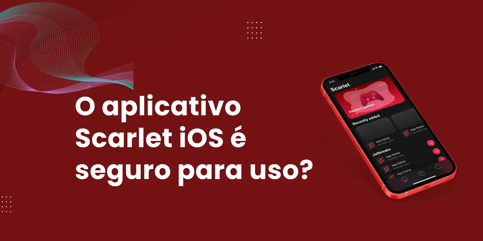O aplicativo Scarlet iOS é seguro para uso? Ler informações