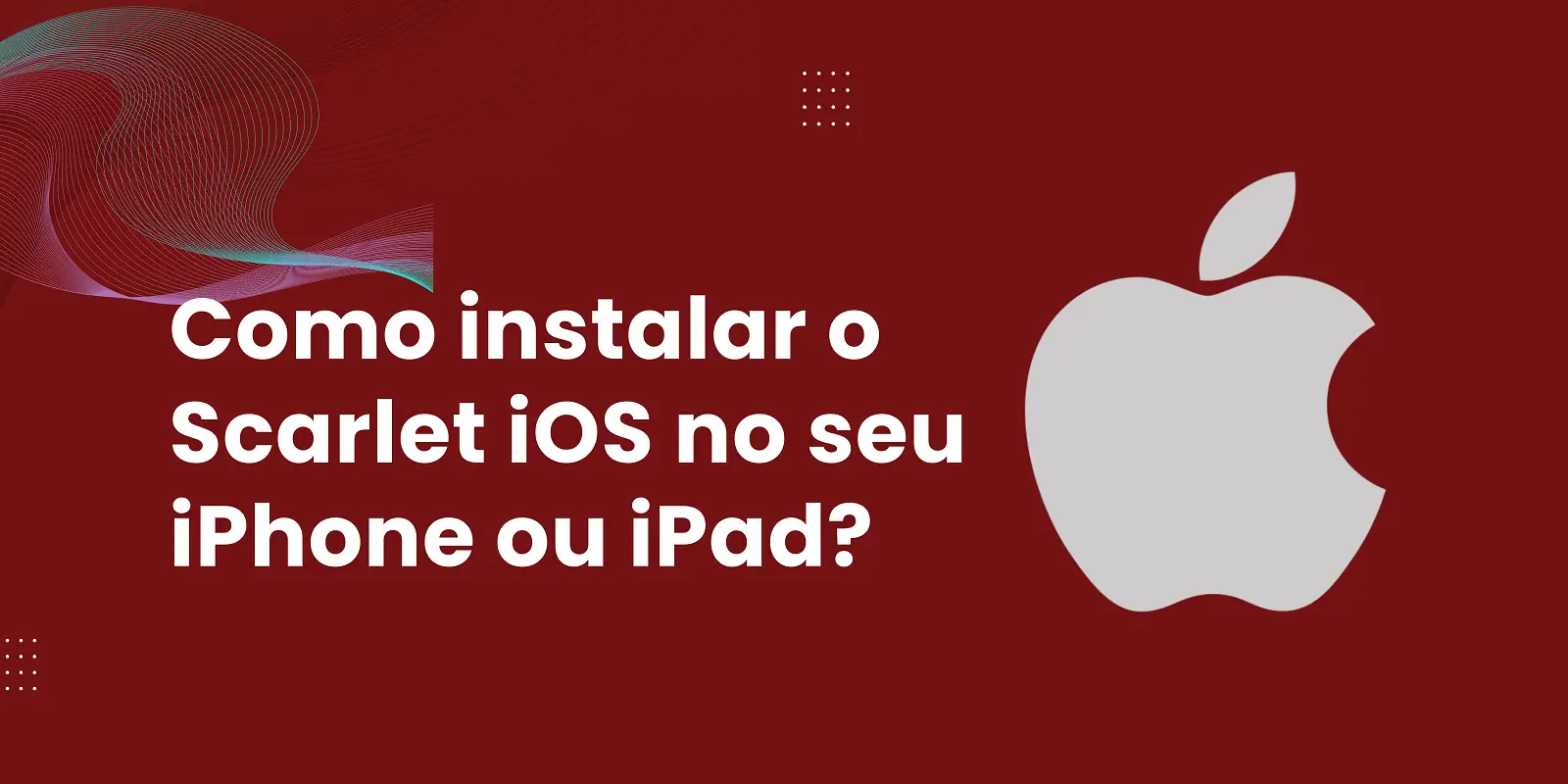 Como instalar o Scarlet iOS no seu iPhone ou iPad?