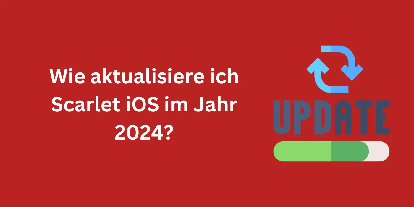 Wie aktualisiere ich Scarlet iOS im Jahr 2024?